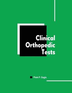 Clinical Orthopedic Tests di Prem P. Gogia MD Dpt edito da Createspace