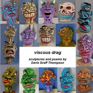 Viscous Drag: Sculptures and Poems by Darla Graff Thompson di Darla Graff Thompson edito da Createspace Independent Publishing Platform