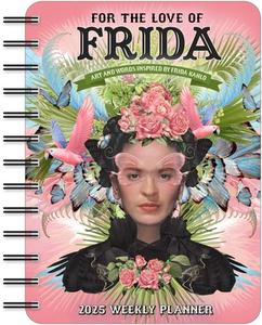For The Love Of Frida 2025 Weekly Planner Calendar di Angi Sullins edito da Amber Lotus Publishing