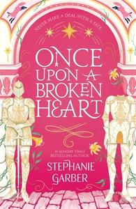 Once Upon A Broken Heart di Stephanie Garber edito da Hodder And Stoughton Ltd.