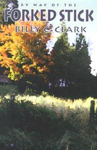 By Way Of The Forked Stick di Billy C. Clark edito da University of Tennessee Press