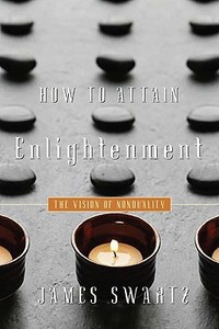How to Attain Enlightenment di James Swartz edito da Sentient Publications
