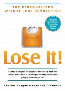 Lose It!: The Personalized Weight Loss Revolution di Charles Teague, Anahad O'Connor edito da Rodale Books
