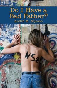 Do I Have A Bad Father di Andre M Nijssen edito da Publishamerica