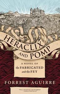 Heraclix & Pomp di Forrest Aguirre edito da Underland Press