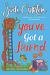 You've Got A Friend di Judi Curtin edito da O'Brien Press Ltd
