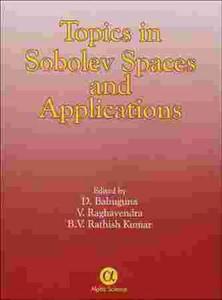 Topics In Sobolev Spaces And Applications di D. Bahuguna, V. Raghavendra, B. V. R. Kumar edito da Alpha Science International Ltd