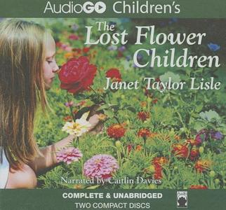 The Lost Flower Children di Janet Taylor Lisle edito da Audiogo