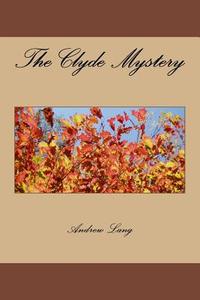 The Clyde Mystery di Andrew Lang edito da Createspace Independent Publishing Platform