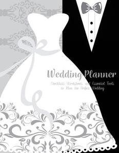 Wedding Planner: The Ultimate Wedding Planner. Essential Tools to Plan the Perfect Wedding, Journal, Scheduling, Organizing, Supplier, di Maggie Weggs edito da Createspace Independent Publishing Platform