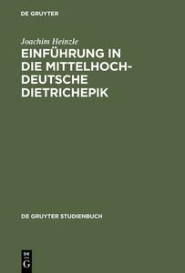 Einführung in die mittelhochdeutsche Dietrichepik di Joachim Heinzle edito da Gruyter, Walter de GmbH