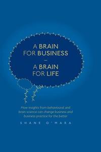 A Brain for Business - A Brain for Life di Shane O'Mara edito da Springer International Publishing