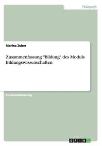 Zusammenfassung -bildung- Des Moduls Bildungswissenschaften di Marina Zuber edito da Grin Publishing