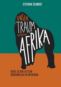 Unser Traum von Afrika di Stephan Schmidt edito da Books on Demand