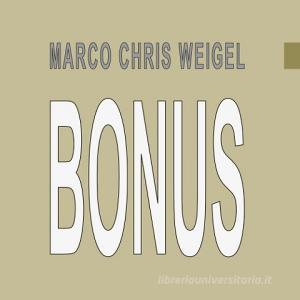 Bonus di Marco Chris Weigel edito da Books on Demand