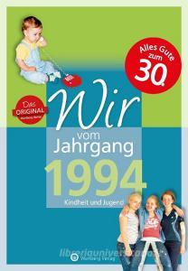 Wir vom Jahrgang 1994 - Kindheit und Jugend di Regina Wiedemann, Sabrina Wiedemann edito da Wartberg Verlag