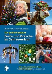 Feste und Bräuche im Jahresverlauf. Das große Praxisbuch di Natali Mallek, Annika Schneider edito da Singliesel GmbH