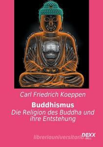 Buddhismus di Carl Friedrich Koeppen edito da nexx verlag gmbh
