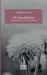 Die Hundeblume di Wolfgang Borchert edito da Severus Verlag