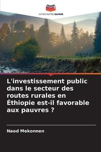 L'investissement public dans le secteur des routes rurales en Éthiopie est-il favorable aux pauvres ? di Naod Mekonnen edito da Editions Notre Savoir