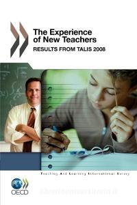 The Experience Of New Teachers di Ben Jensen edito da Organization For Economic Co-operation And Development (oecd
