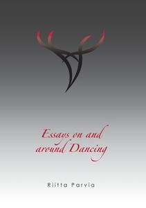 Essays on and around Dancing di Riitta Parvia edito da Books on Demand