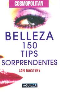 Cosmopolitan Belleza: 150 Tips Sorprendentes di Jan Masters edito da Aguilar
