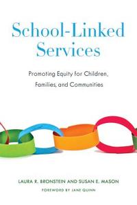 A Guide to School-Linked Services - Promoting Equity for Children, Families, and Communities di Laura Bronstein edito da Columbia University Press