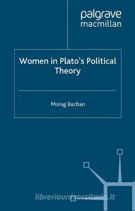 Buchan, M: Women in Plato¿s Political Theory di Morag Buchan edito da Palgrave Macmillan