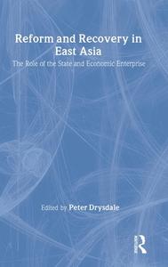 Reform and Recovery in East Asia di Peter Drysdale edito da Routledge