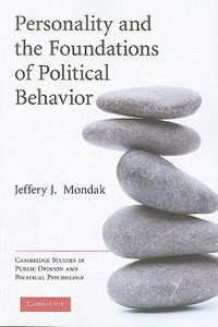 Personality and the Foundations of Political Behavior di Jeffery J. Mondak edito da Cambridge University Press