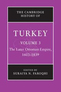 The Cambridge History of Turkey di Suraiya N. Faroqhi edito da Cambridge University Press