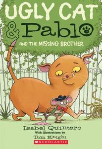 Ugly Cat & Pablo and the Missing Brother di Isabel Quintero edito da SCHOLASTIC