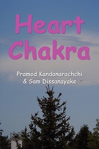 Heart Chakra di Pramod Kandanarachchi edito da Lulu.com