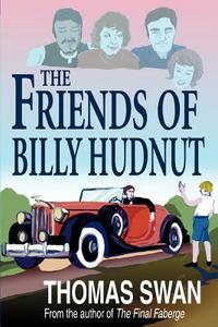 The Friends of Billy Hudnut di Thomas Swan edito da AUTHORHOUSE