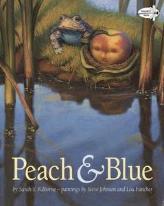 Peach and Blue di Sarah S. Kilborne edito da DRAGONFLY BOOKS
