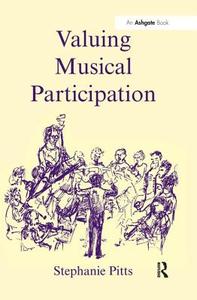 Valuing Musical Participation di Stephanie Pitts edito da Taylor & Francis Ltd
