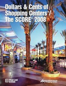 Dollars & Cents Of Shopping Centers (r) / The Score (r) 2008 di Urban Land Institute edito da Urban Land Institute,u.s.