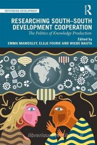 Researching South-South Development Cooperation di Emma Mawdsley edito da Taylor & Francis Ltd