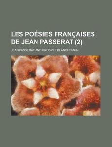 Les Poesies Francaises De Jean Passerat (2 ) di United States Congress Senate, Jean Passerat edito da Rarebooksclub.com