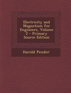 Electricity and Magnetism for Engineers, Volume 2 di Harold Pender edito da Nabu Press