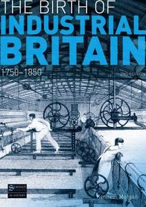 The Birth of Industrial Britain di Kenneth Morgan edito da Taylor & Francis Ltd