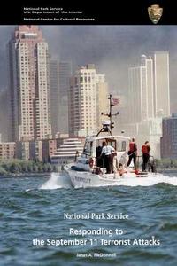 The National Park Service Responding to the September 11 Terrorist Attacks di Janet A. McDonnell edito da Createspace