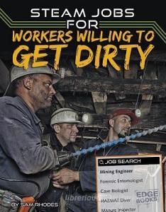 Steam Jobs for Workers Willing to Get Dirty di Sam Rhodes edito da CAPSTONE PR