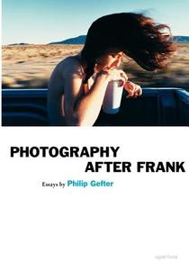 Photography After Frank di Philip Gefter edito da Aperture
