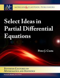Select Ideas In Partial Differential Equations di Peter J Costa edito da Morgan & Claypool Publishers
