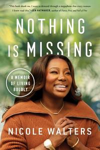 Nothing Is Missing: A Transformational Memoir di Nicole Walters edito da ATRIA