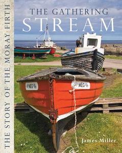 The Gathering Stream: The Story of the Moray Firth di James Miller edito da BIRLINN