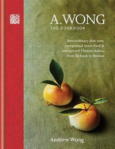 A. Wong Cookbook di Andrew Wong edito da Mitchell Beazley
