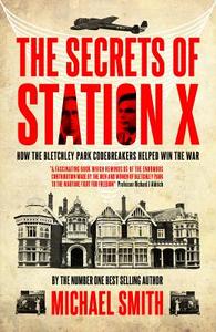 Secrets of Station X di Michael Smith edito da Biteback Publishing